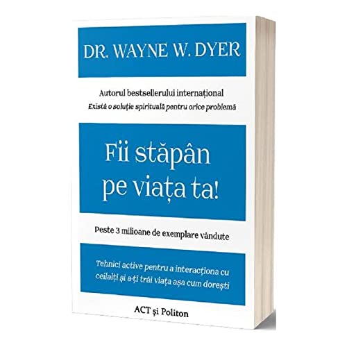 Fii Stapan Pe Viata Ta [Paperback] Dr. Wayne W. Dyer